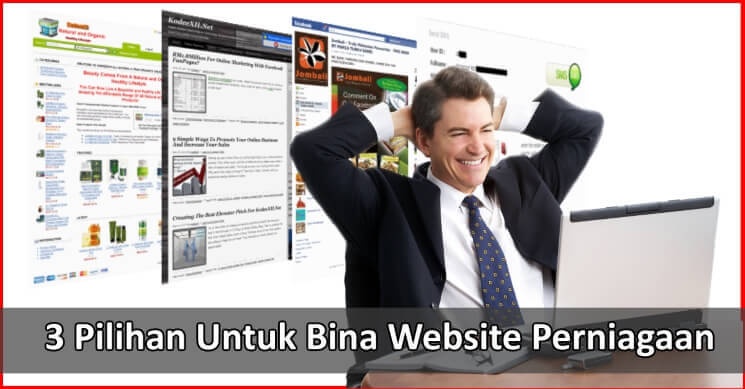 3 Pilihan Bina Website Perniagaan