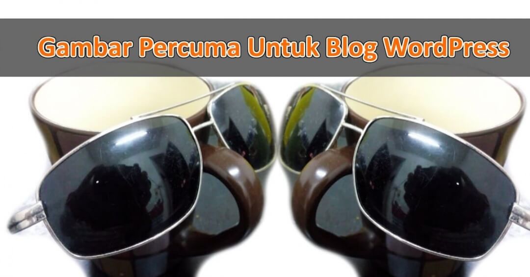 Gambar Percuma Untuk Blog WordPress Featured Image