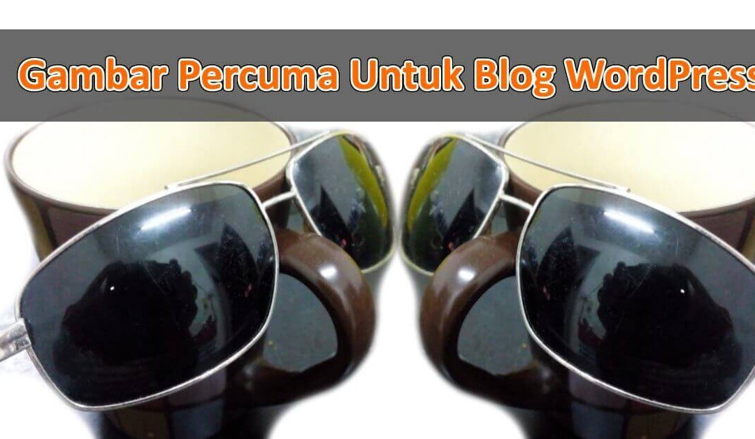 Gambar Percuma Untuk Blog WordPress Featured Image
