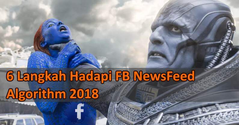 6 Langkah Hadapi FB News Feed Algorithm 2018